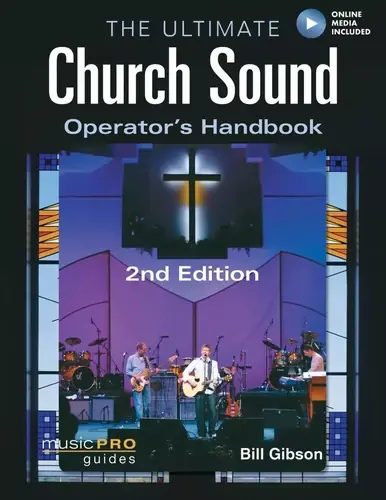 Bill Gibson: The Ultimate Church Sound Operator's Handbook : Hal Lenonard In Demand