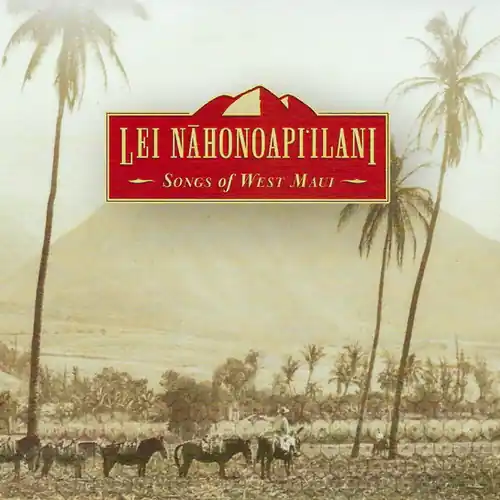 Lei N?honoapi?ilani : Songs of West Maui Seasonal Sale