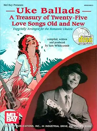 Uke Ballads: A Treasury of Twenty-Five Love Songs Old and New : Mel Bay MB99539B Limited Offer