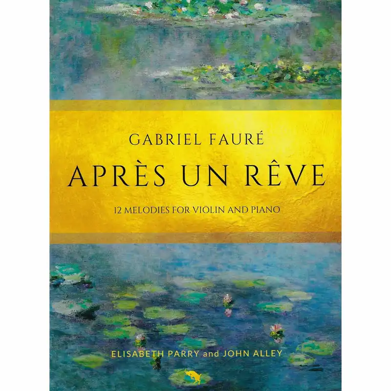 Faure — Apres un Reve: 12 Melodies for Violin and Piano Hassle-Free Returns