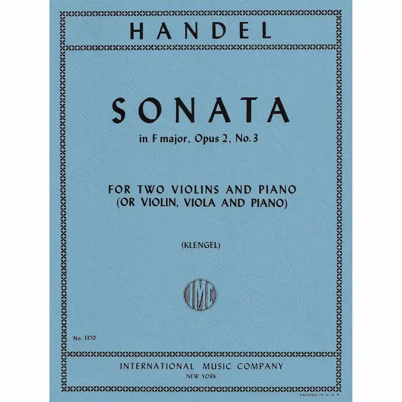 Don’t Miss Out Handel — Sonata in F Major, Op. 2, No. 3 for Two Violins (or Violin and Viola) and Piano